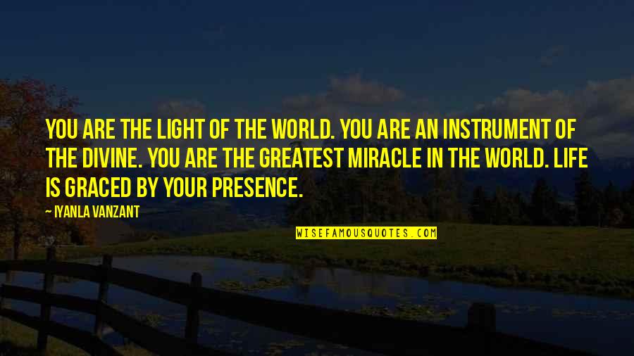 The Miracle Of Life Quotes By Iyanla Vanzant: You are the light of the world. You The Miracle Of Life Quotes By Iyanla Vanzant: You are the light of the world. You