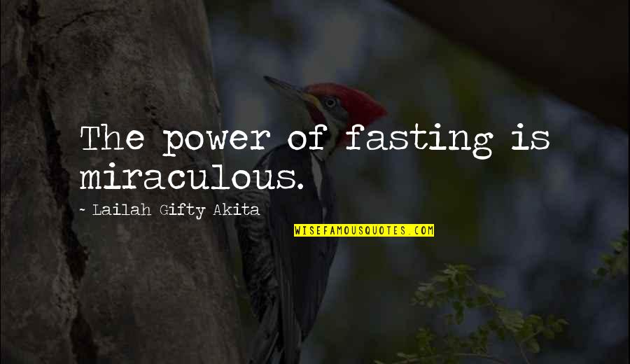 The Miracle Of Life Quotes By Lailah Gifty Akita: The power of fasting is miraculous. The Miracle Of Life Quotes By Lailah Gifty Akita: The power of fasting is miraculous.