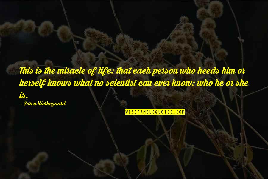 The Miracle Of Life Quotes By Soren Kierkegaard: This is the miracle of life: that each The Miracle Of Life Quotes By Soren Kierkegaard: This is the miracle of life: that each