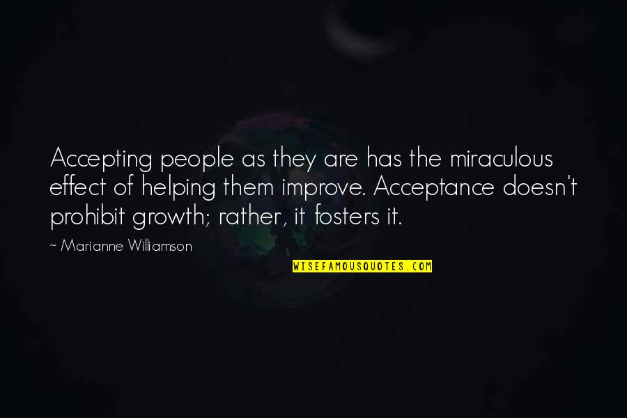 The Miraculous Quotes By Marianne Williamson: Accepting people as they are has the miraculous