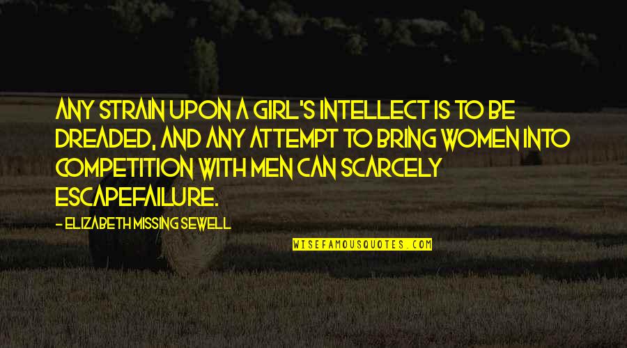 The Missing Girl Quotes By Elizabeth Missing Sewell: Any strain upon a girl's intellect is to