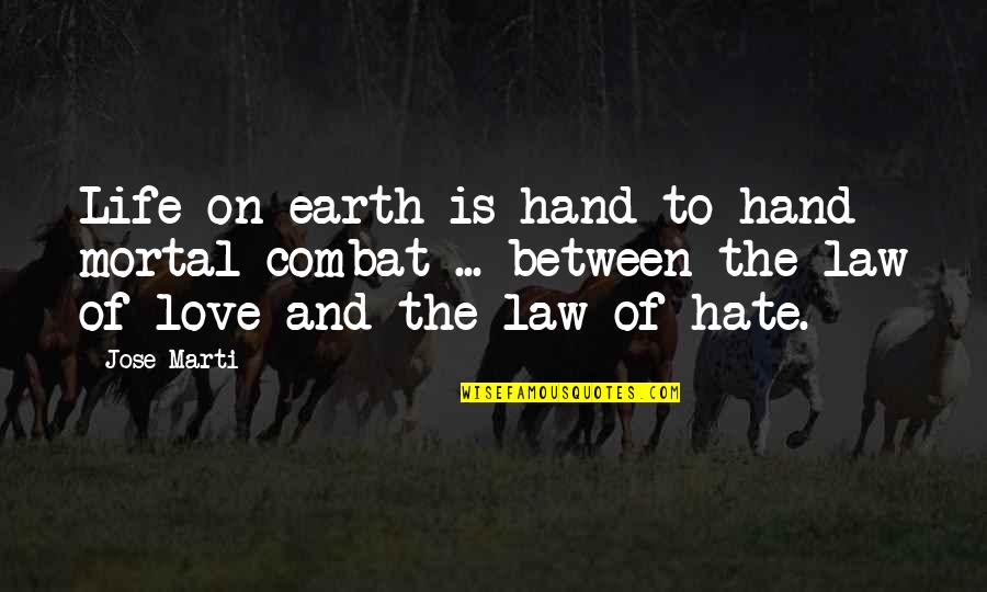 The Mississippi River In The Adventures Of Huckleberry Finn Quotes By Jose Marti: Life on earth is hand-to-hand mortal combat ...