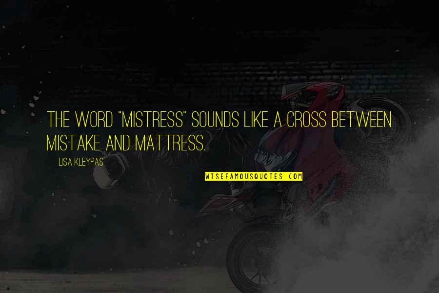The Mistress Quotes By Lisa Kleypas: The word "mistress" sounds like a cross between