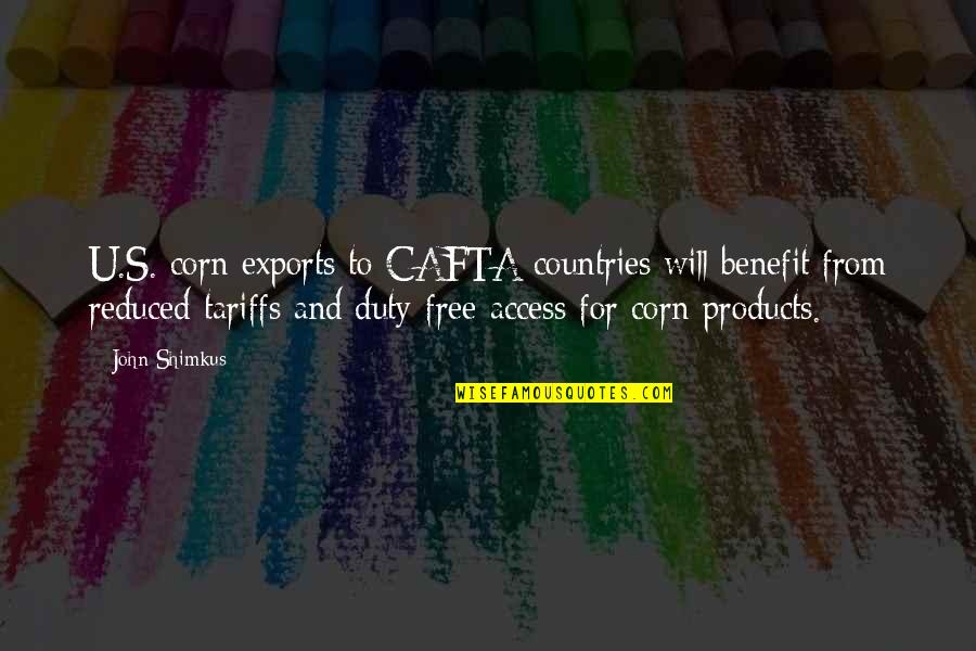 The Miz Awesome Quotes By John Shimkus: U.S. corn exports to CAFTA countries will benefit