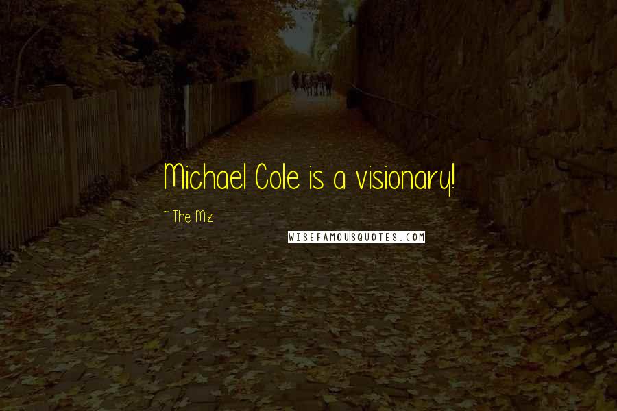 The Miz quotes: Michael Cole is a visionary!
