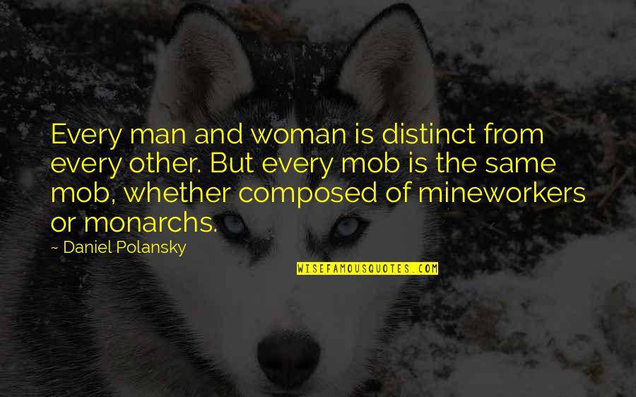 The Mob Quotes By Daniel Polansky: Every man and woman is distinct from every