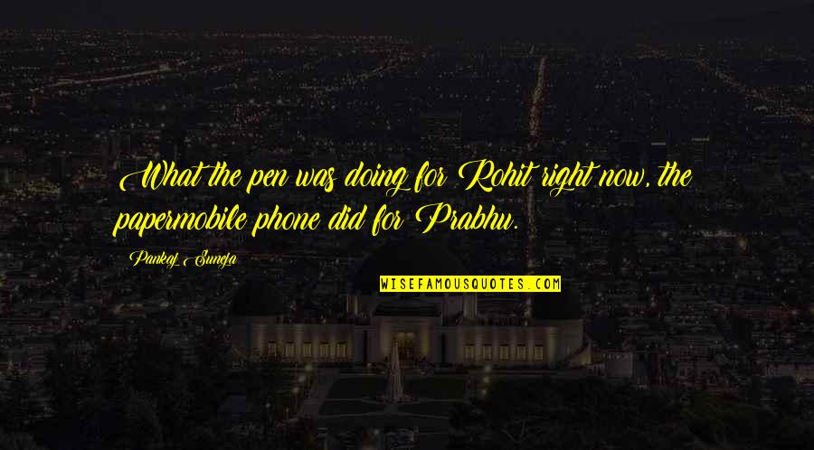 The Mobile Phone Quotes By Pankaj Suneja: What the pen was doing for Rohit right