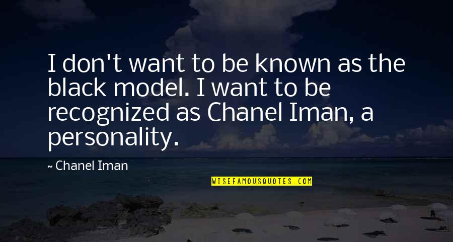 The Model T Quotes By Chanel Iman: I don't want to be known as the