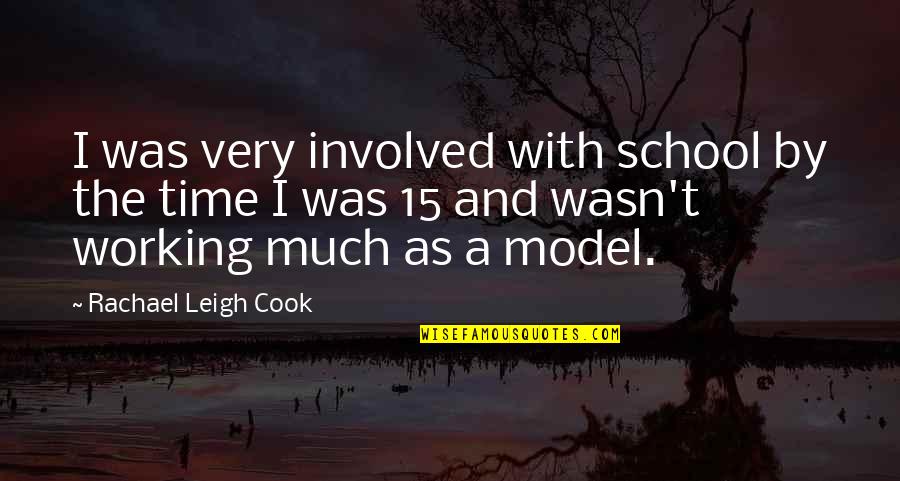 The Model T Quotes By Rachael Leigh Cook: I was very involved with school by the