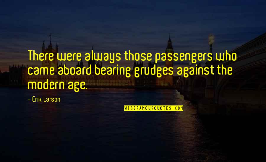 The Modern Culture Quotes By Erik Larson: There were always those passengers who came aboard