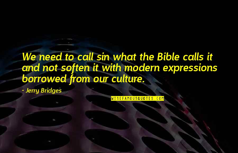 The Modern Culture Quotes By Jerry Bridges: We need to call sin what the Bible