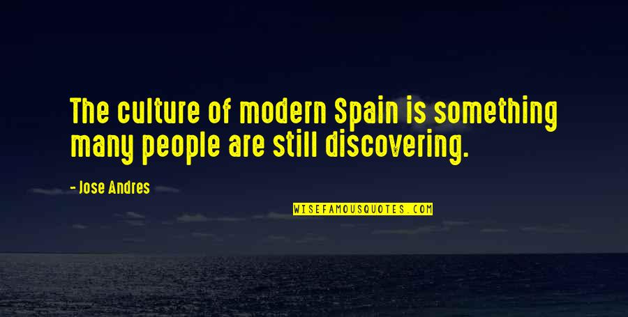 The Modern Culture Quotes By Jose Andres: The culture of modern Spain is something many