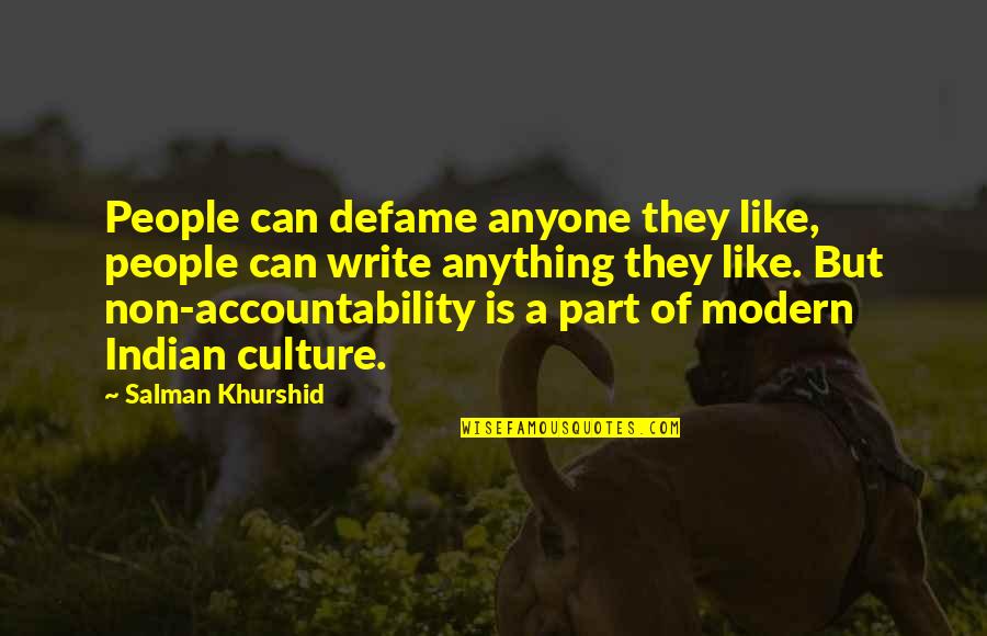 The Modern Culture Quotes By Salman Khurshid: People can defame anyone they like, people can