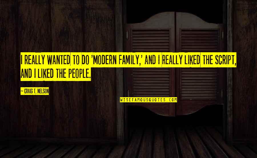 The Modern Family Quotes By Craig T. Nelson: I really wanted to do 'Modern Family,' and The Modern Family Quotes By Craig T. Nelson: I really wanted to do 'Modern Family,' and