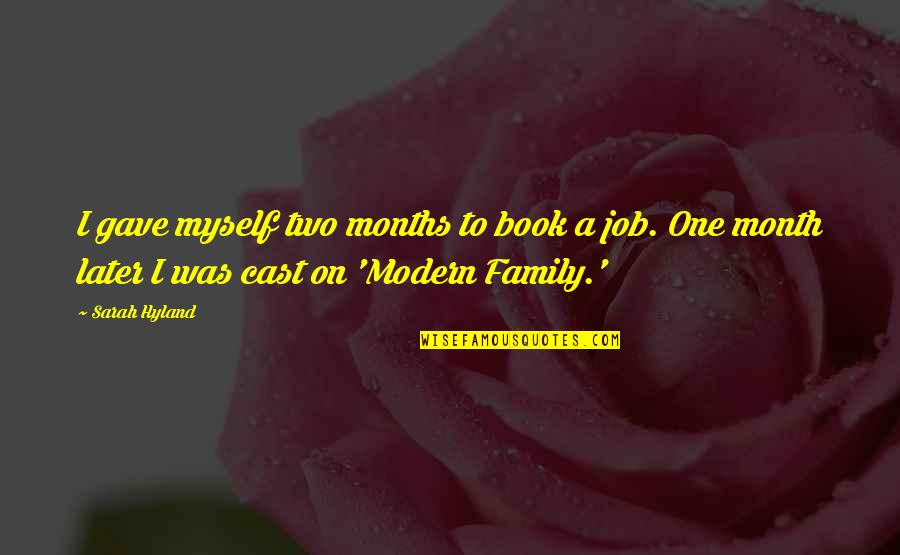 The Modern Family Quotes By Sarah Hyland: I gave myself two months to book a