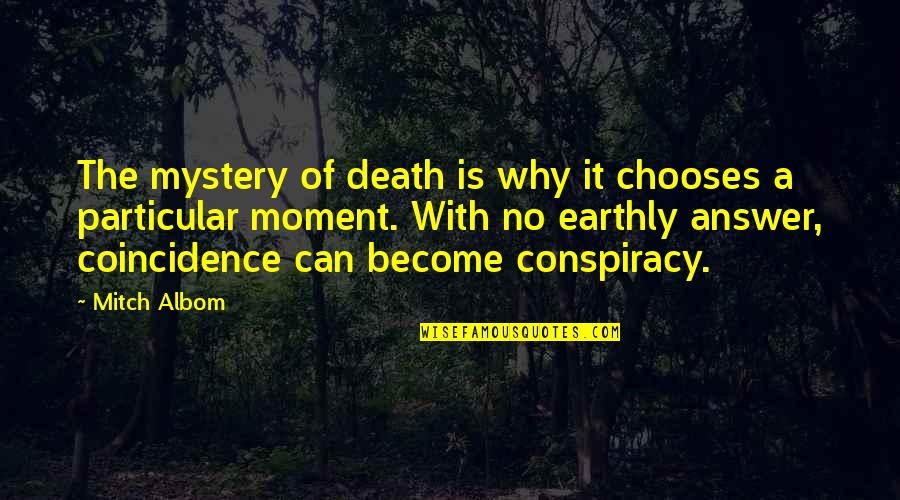 The Moment Of Death Quotes By Mitch Albom: The mystery of death is why it chooses The Moment Of Death Quotes By Mitch Albom: The mystery of death is why it chooses