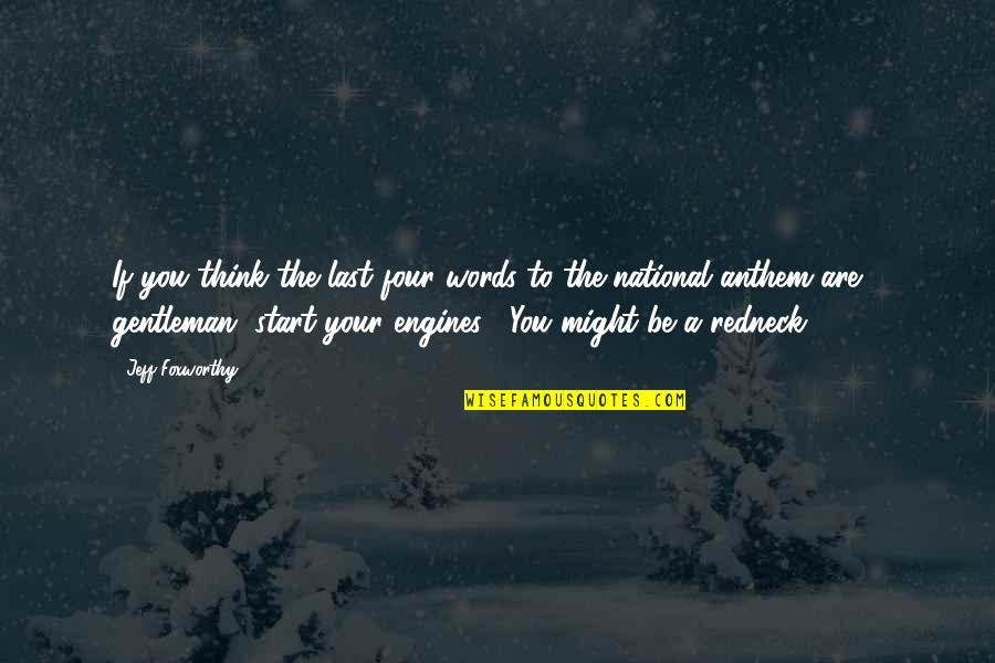 The Moment You Hold My Hand Quotes By Jeff Foxworthy: If you think the last four words to The Moment You Hold My Hand Quotes By Jeff Foxworthy: If you think the last four words to