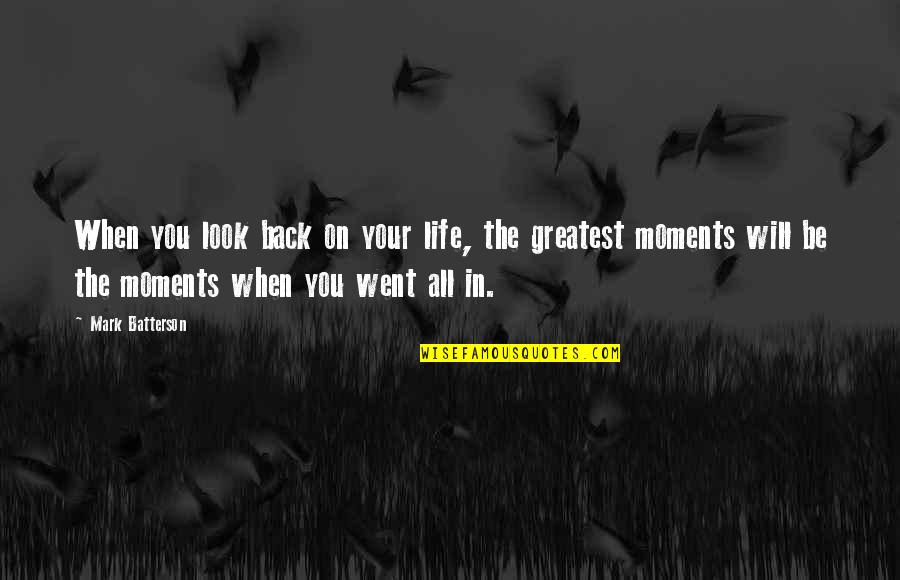 The Moments In Life Quotes By Mark Batterson: When you look back on your life, the