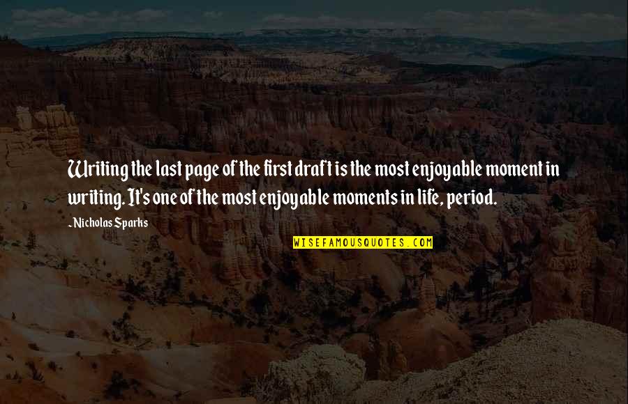 The Moments In Life Quotes By Nicholas Sparks: Writing the last page of the first draft