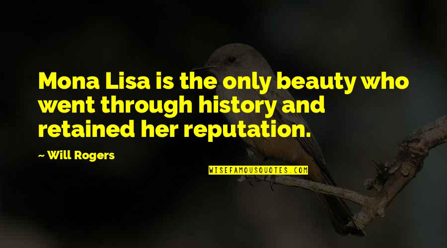 The Mona Lisa Quotes By Will Rogers: Mona Lisa is the only beauty who went