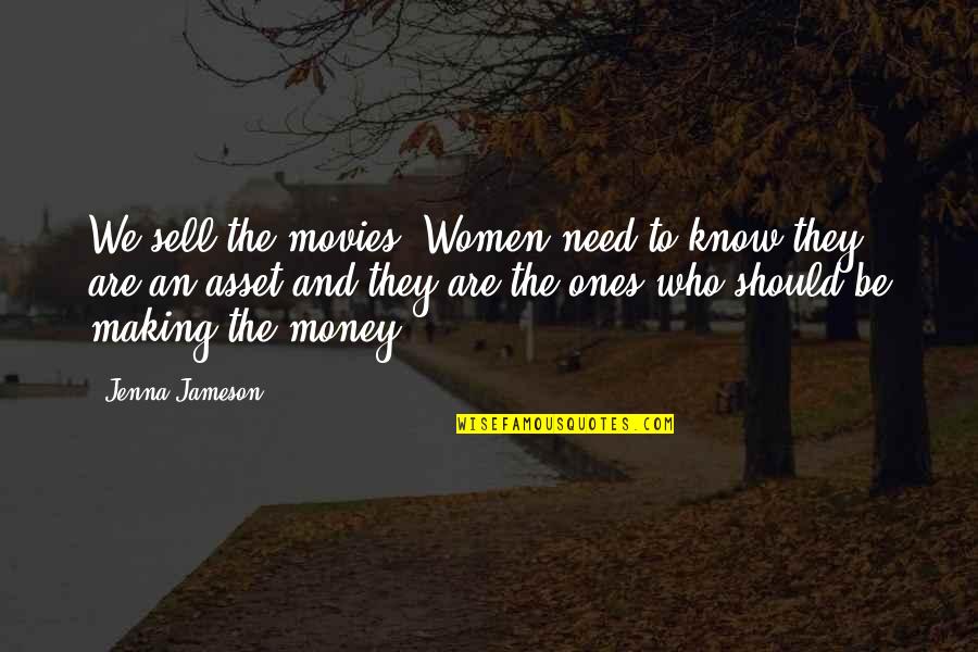 The Money Making Quotes By Jenna Jameson: We sell the movies. Women need to know