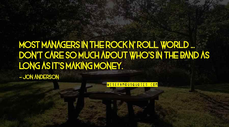 The Money Making Quotes By Jon Anderson: Most managers in the rock n' roll world