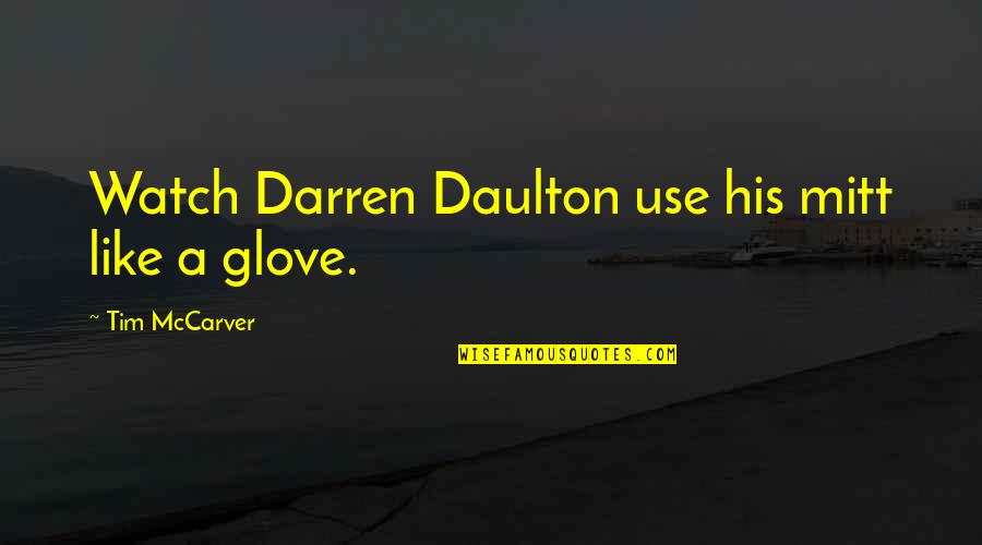 The Mongol Empire Quotes By Tim McCarver: Watch Darren Daulton use his mitt like a