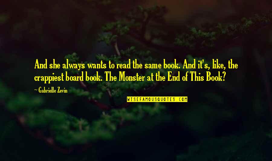 The Monster Quotes By Gabrielle Zevin: And she always wants to read the same The Monster Quotes By Gabrielle Zevin: And she always wants to read the same