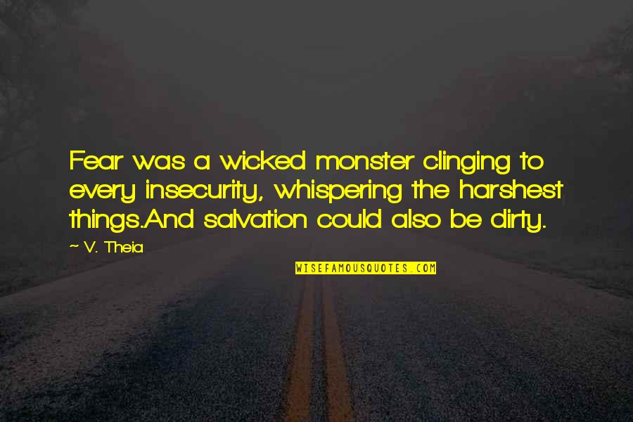 The Monster Quotes By V. Theia: Fear was a wicked monster clinging to every The Monster Quotes By V. Theia: Fear was a wicked monster clinging to every