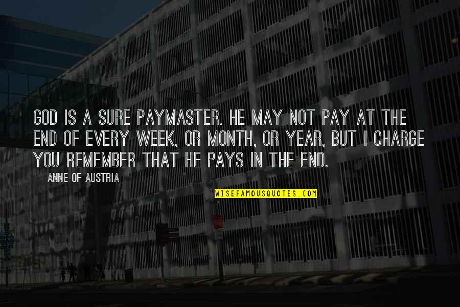 The Month May Quotes By Anne Of Austria: God is a sure paymaster. He may not The Month May Quotes By Anne Of Austria: God is a sure paymaster. He may not