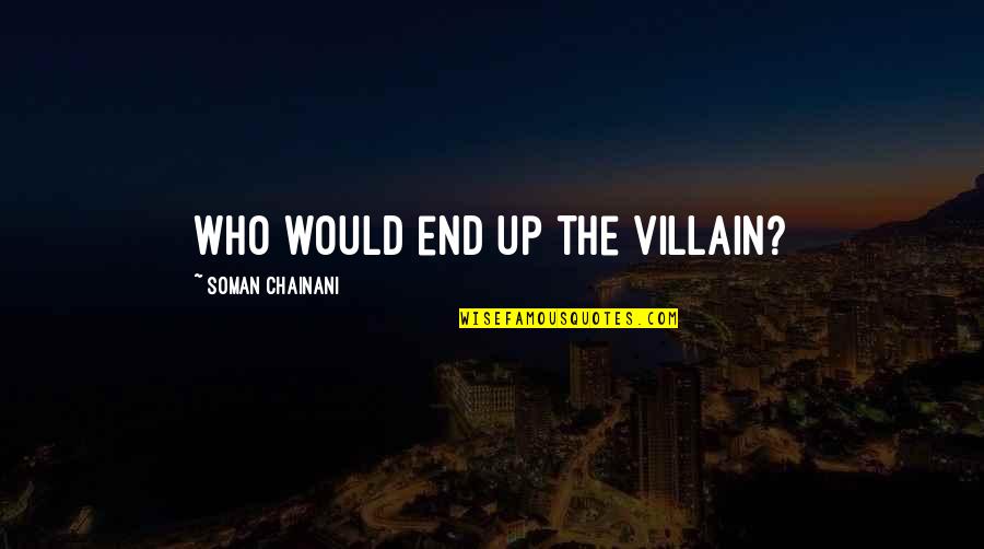 The Month Of August Quotes By Soman Chainani: Who would end up the villain?
