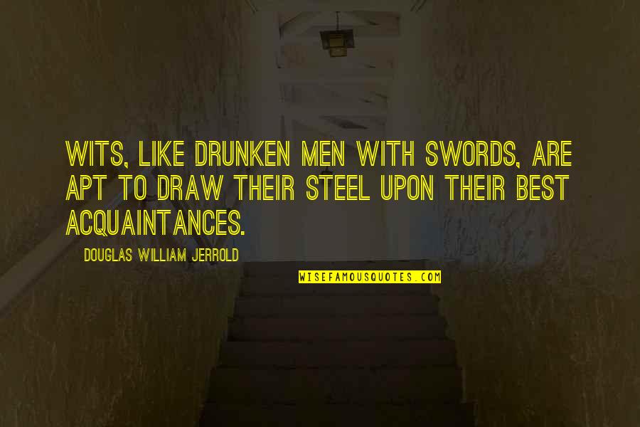 The Month Of November Quotes By Douglas William Jerrold: Wits, like drunken men with swords, are apt