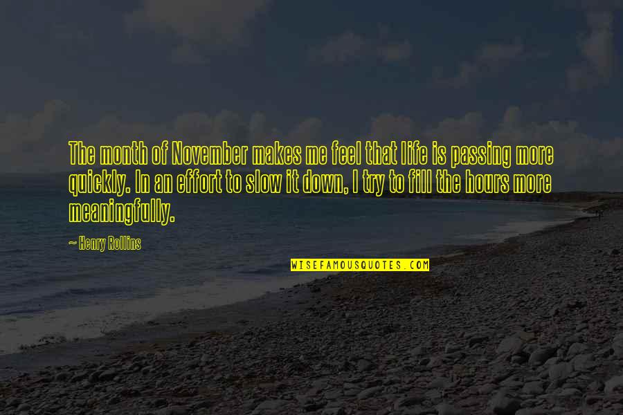 The Month Of November Quotes By Henry Rollins: The month of November makes me feel that