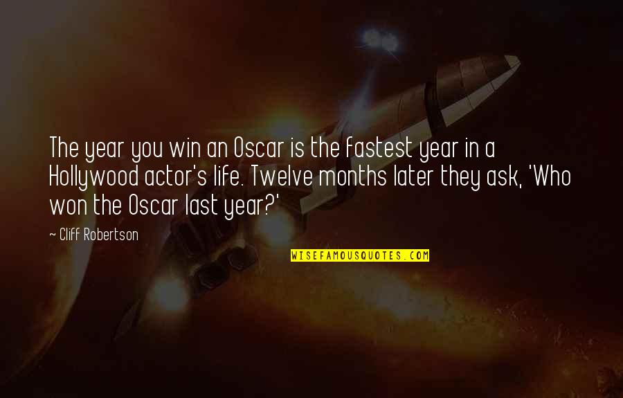 The Months Quotes By Cliff Robertson: The year you win an Oscar is the
