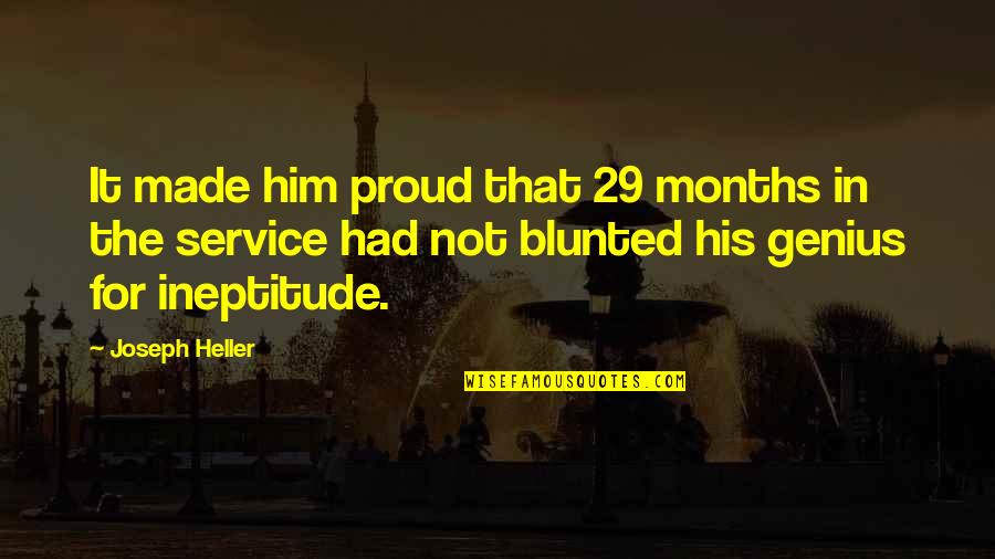 The Months Quotes By Joseph Heller: It made him proud that 29 months in The Months Quotes By Joseph Heller: It made him proud that 29 months in