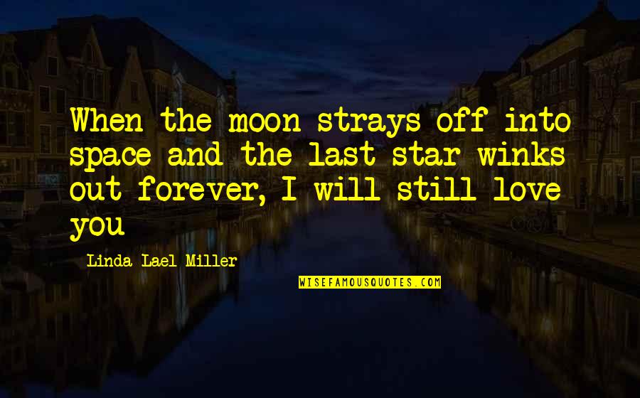 The Moon And Love Quotes By Linda Lael Miller: When the moon strays off into space and