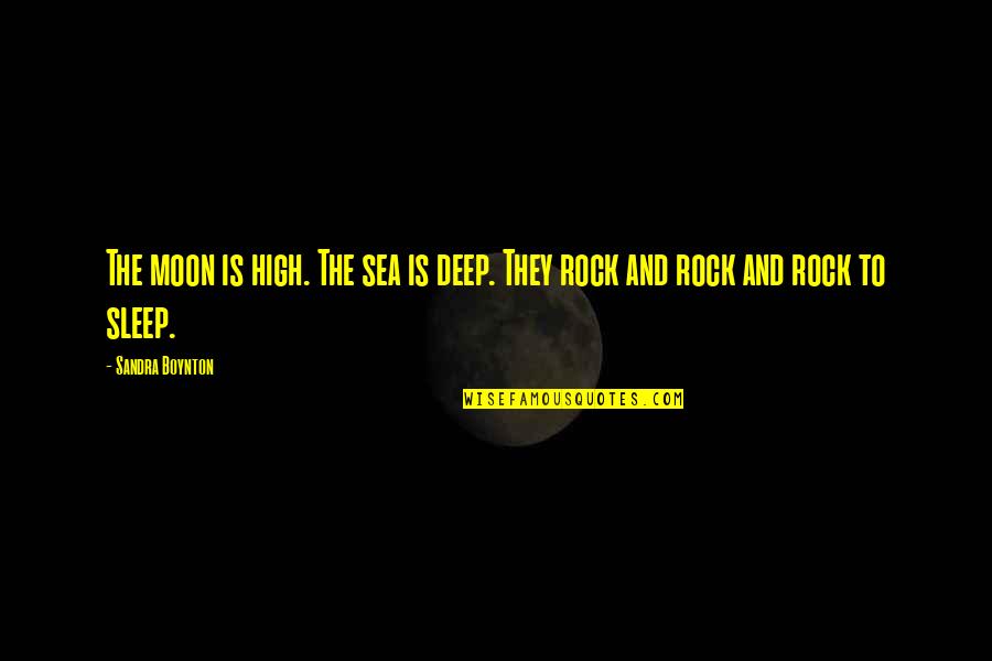 The Moon And Sea Quotes By Sandra Boynton: The moon is high. The sea is deep.