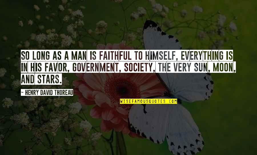 The Moon And Sun Quotes By Henry David Thoreau: So long as a man is faithful to