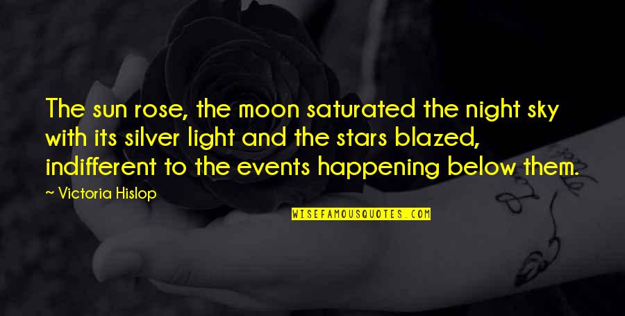 The Moon And Sun Quotes By Victoria Hislop: The sun rose, the moon saturated the night