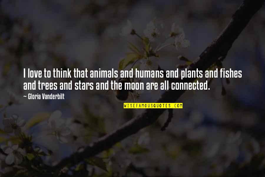 The Moon And The Stars Love Quotes By Gloria Vanderbilt: I love to think that animals and humans