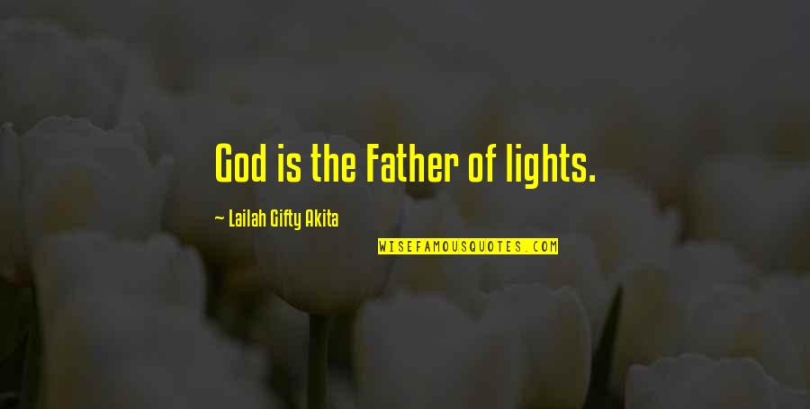 The Moon And Wolves Quotes By Lailah Gifty Akita: God is the Father of lights.