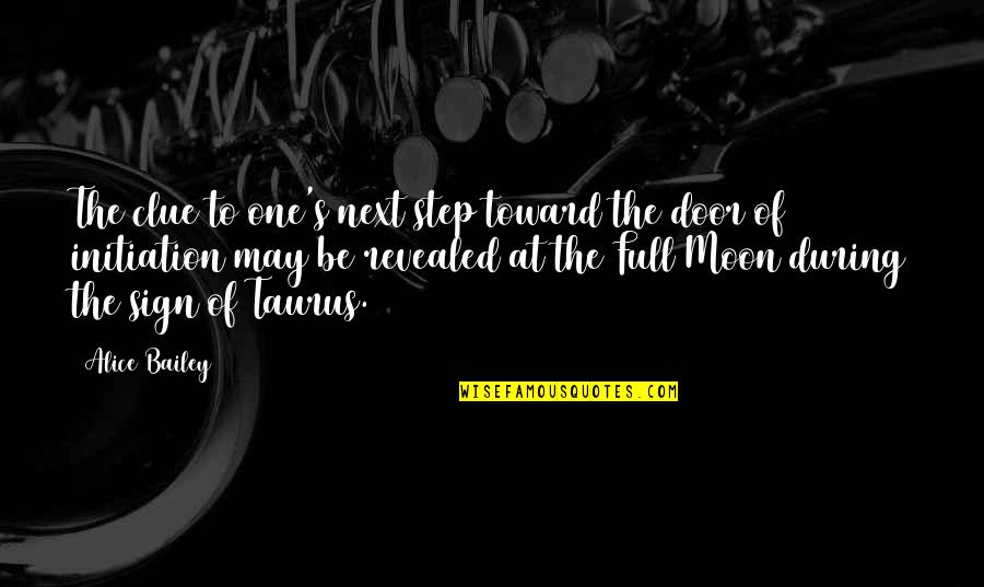 The Moon Full Moon Quotes By Alice Bailey: The clue to one's next step toward the