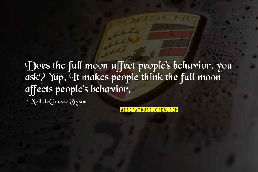 The Moon Full Moon Quotes By Neil DeGrasse Tyson: Does the full moon affect people's behavior, you