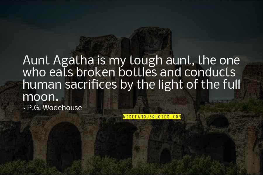 The Moon Full Moon Quotes By P.G. Wodehouse: Aunt Agatha is my tough aunt, the one