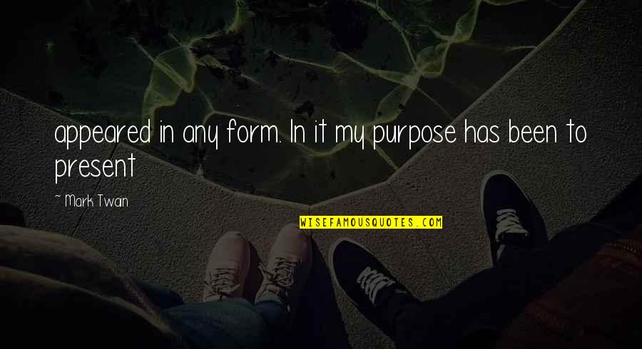 The Moon In Latin Quotes By Mark Twain: appeared in any form. In it my purpose