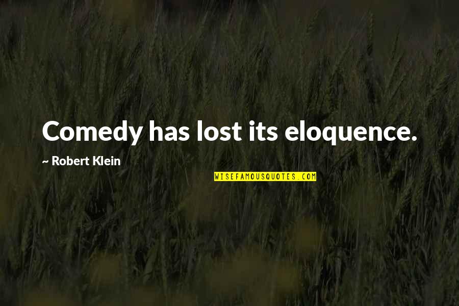 The Moon Movie Quotes By Robert Klein: Comedy has lost its eloquence. The Moon Movie Quotes By Robert Klein: Comedy has lost its eloquence.