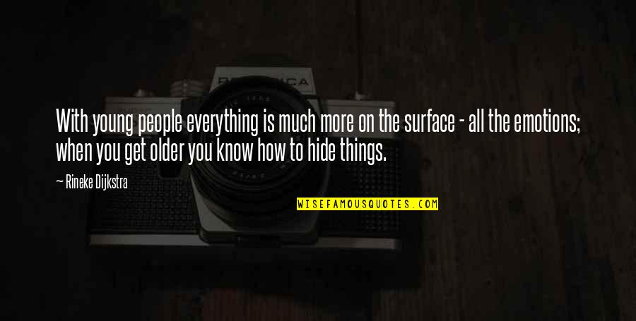 The More I Get To Know People Quotes By Rineke Dijkstra: With young people everything is much more on The More I Get To Know People Quotes By Rineke Dijkstra: With young people everything is much more on