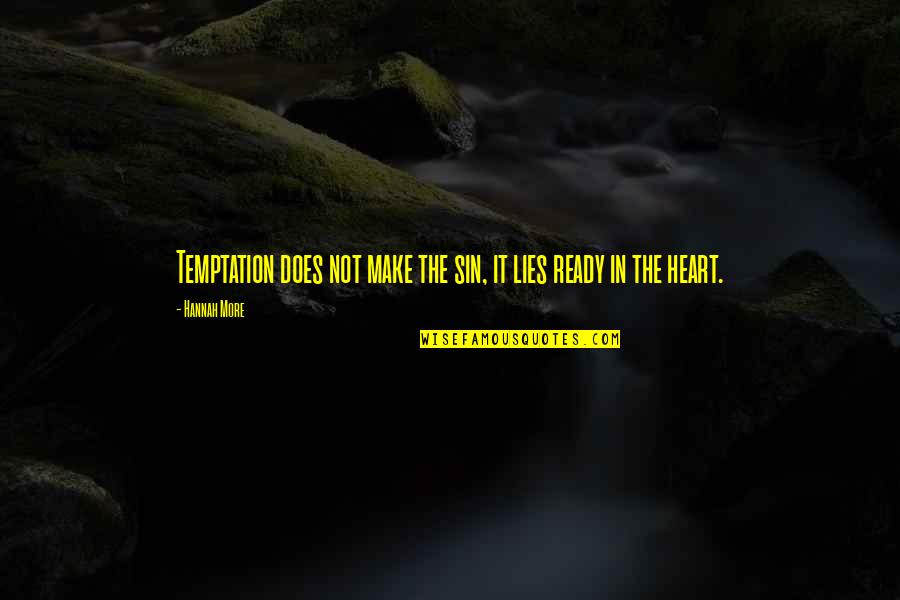 The More Lies Quotes By Hannah More: Temptation does not make the sin, it lies