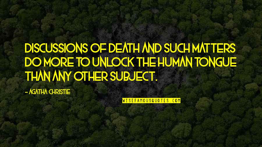 The More Talk Quotes By Agatha Christie: Discussions of death and such matters do more