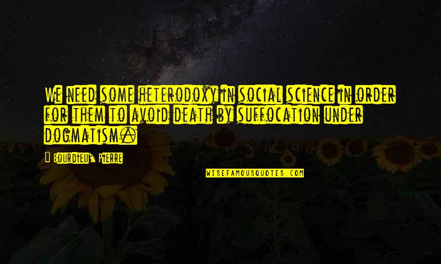 The More You Avoid Quotes By Bourdieu, Pierre: We need some heterodoxy in social science in